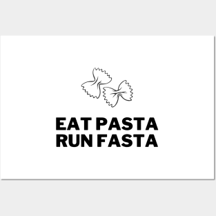 Eat Pasta Run Fasta Posters and Art